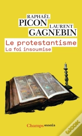 Le Protestantisme ; La Foi Insoumise