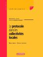 Le Protocole Dans Les Collectivités Locales : Mode D'Emploi - Usages Et Pratiques - Preview