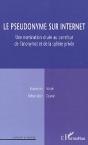 Le Pseudonyme Sur Internet, Une Nomination Située Au Carrefour De L'Anonymat Et De La Sphère Privée - Preview