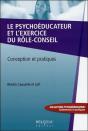 Le Psychoeducateur Et L'Exercice Du Role-Conseil - Conception Et Pratiques - Preview