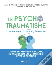 Le Psychotraumatisme : Comprendre, Vivre Et Avancer