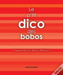 Capa do artigo Le P'Tit Dico Des Bobos ; J'Apprends Les Bons Reflexes
