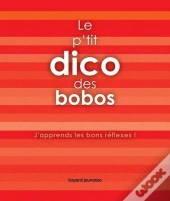 Le P'Tit Dico Des Bobos ; J'Apprends Les Bons Reflexes