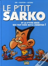 Le P'Tit T.2 ; Sarko Et La P'Tite Ségo Qui Fait Rien Que L'Embêter