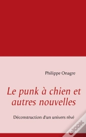 Le Punk À Chien Et Autres Nouvelles