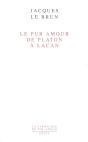 Le Pur Amour : De Platon À Lacan - Preview