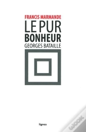 Le Pur Bonheur De Georges Bataille