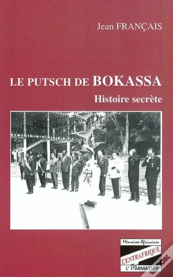Capa do artigo Le Putsch De Bokassa ; Histoire Secrete