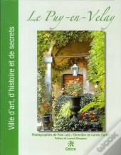 Le Puy-En-Velay ; Ville D'Art, D'Histoire Et De Secrets