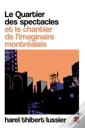 Le Quartier Des Spectacles Et Le Chantier De L'Imaginaire