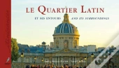 Le Quartier Latin Et Ses Entours ; And Its Surroudings