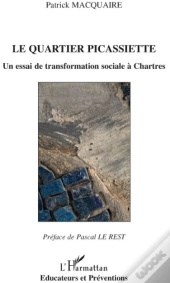 Le Quartier Picassiette ; Un Essai De Transformation Sociale À Chartres