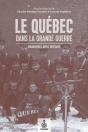 Le Quebec Dans La Grande Guerre. Engagements, Refus, Heritages - Preview