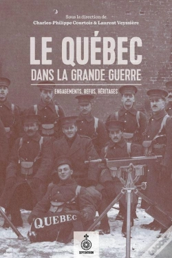Capa do artigo Le Quebec Dans La Grande Guerre. Engagements, Refus, Heritages