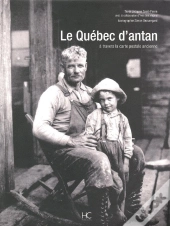 Le Québec D'Antan ; À Travers La Carte Postale Ancienne