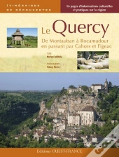 Le Quercy ; De Montauban À Rocamadour En Passant Par Cahors Et Figeac