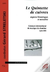 Le Quintette De Cuivres ; Aspects Historiques Et Actualité ; Concours International De Musique De Chambre, Lyon 2005