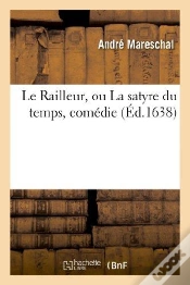 Capa do artigo Le Railleur, Ou La Satyre Du Temps, Comedie