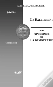 Le Ralliement, Avec Un Appendice Sur La Démocratie