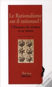 Le Rationnalisme Est-Il Rationnel ? L'Homme De Science Et Sa Raison