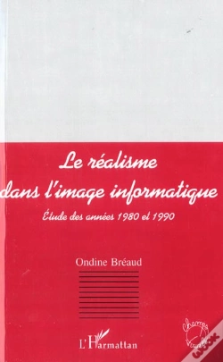 Capa do artigo Le Realisme Dans L'Image Informatique ; Etude Des Annees 1980 Et 1990