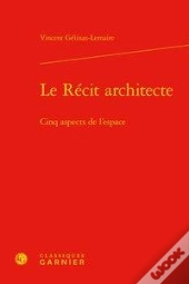 Le Récit Architecte ; Cinq Aspects De L'Espace