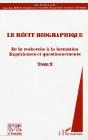 Le Recit Biographique T.2 ; De La Recherche A La Formation ; Experiences Et Questionnements - Preview