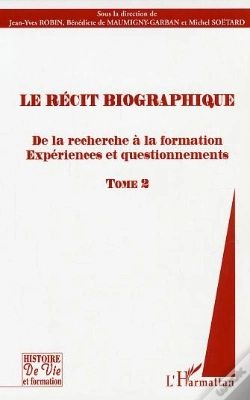Capa do artigo Le Recit Biographique T.2 ; De La Recherche A La Formation ; Experiences Et Questionnements