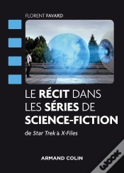 Capa do artigo Le Récit Dans Les Séries De Science-Fiction ; De Star Trek À X-Files ; Décryptage Et Analyse