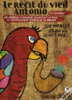 Capa do artigo Le Récit Du Vieil Antonio Ou Quand Les Indiens Du Chiapas Nous Racontent L'Indispensable Diversité Du Monde