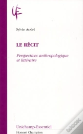Le Récit ; Perspectives Anthropologique Et Littéraire