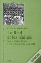Le Réel Et Les Réalités ; Mulla Sadra Shirazi Et La Structure De La Réalité