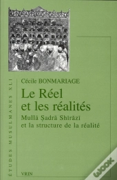 Le Réel Et Les Réalités ; Mulla Sadra Shirazi Et La Structure De La Réalité