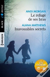 Le Refuge De Ses Bras - Inavouables Secrets