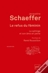 Le Refus Du Féminin ; La Sphinge Et Son Âme En Peine (2e Édition)