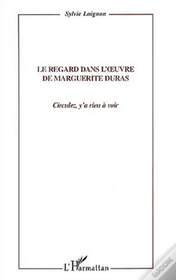 Capa do artigo Le Regard Dans L'Oeuvre De Marguerite Duras : Circulez, Y' A Rien À Voir