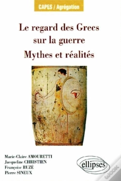Capa do artigo Le Regard Des Grecs Sur La Guerre ; Mythes Et Réalités Capes/Agrégation