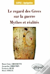 Capa do artigo Le Regard Des Grecs Sur La Guerre ; Mythes Et Réalités Capes/Agrégation