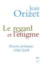 Le Regard Et L'Énigme ; Oeuvre Poétique 1958-2008 - Preview