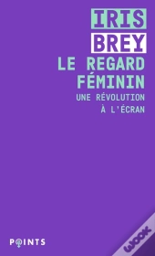 Le Regard Féminin ; Une Révolution À L'Écran