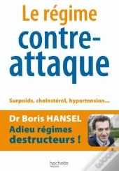 Le Régime Contre-Attaque ; Surpoids, Cholestérol, Hypertension...