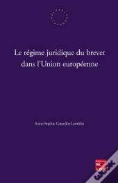 Le Regime Juridique Du Brevet Dans L'Union Europeenne