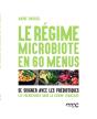 Le Régime Microbiote En 60 Menus ; Se Soigner Avec Les Prébiotiques ; Les Prébiotiques Dans La Cuisine Française - Preview