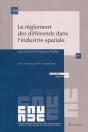 Le Règlement Des Différends Dans L'Industrie Spatiale ; Actes Du Colloque Des 9-10 Octobre 2015 - Preview