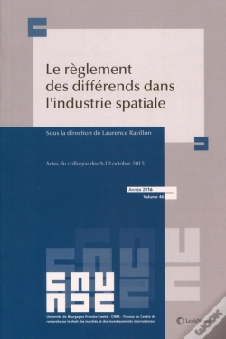 Capa do artigo Le Règlement Des Différends Dans L'Industrie Spatiale ; Actes Du Colloque Des 9-10 Octobre 2015