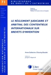 Le Règlement Judiciaire Et Arbitral Des Contentieux Internationaux Sur Brevets D'Invention