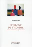 Le Règne De L'Homme ; Genèse Et Échec Du Projet Moderne