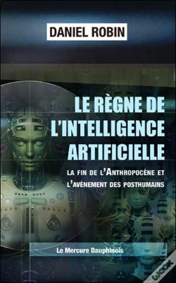 Capa do artigo Le Regne De L'Intelligence Artificielle - La Fin De L'Anthropocene Et L'Avenement Des Posthumains
