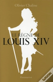 Le Regne De Louis Xiv