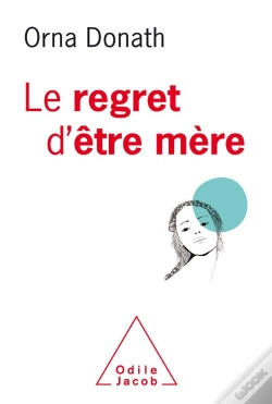 Capa do artigo Le Regret D'Etre Mere - Etre Mere, Etre Soi C'Est Pas Facile